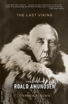 The Last Viking: The Life of Road Amundsen, by  Stephen Brown